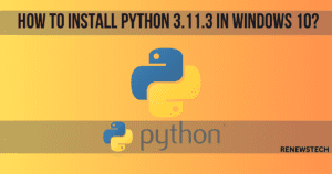 How To Install Python 3.11.3 In Windows 10 | getting Started with Python 2023